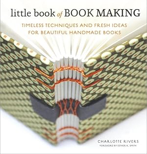 Immagine del venditore per Little Book of Book Making : Timeless Techniques and Fresh Ideas for Beautiful Handmade Books venduto da GreatBookPricesUK