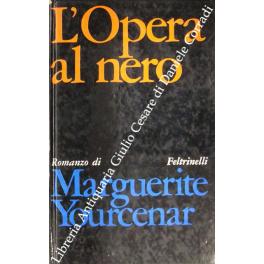 Seller image for L'opera al nero for sale by Libreria Antiquaria Giulio Cesare di Daniele Corradi