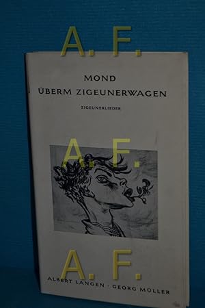 Imagen del vendedor de Mond berm Zigeunerwagen : Zigeunerlieder Aus d. Serb. bertr. von Milo Dor u. Reinhard Federmann / Langen-Mllers kleine Geschenkbcher , 85 a la venta por Antiquarische Fundgrube e.U.