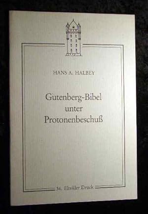 Imagen del vendedor de Gutenberg-Bibel unter Protonenbeschu : [Festvortrag, gehalten beim Burgfest am 31. August 1985 von Herrn Professor Dr. Hans A. Halbey, Mainz in der Kurfrstlichen Burg zu Eltville am Rhein]. Hans A. Halbey. [Fr seine Mitglieder vom Burgverein e.V., Eltville am Rhein hrsg.] a la venta por Roland Antiquariat UG haftungsbeschrnkt