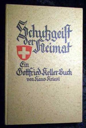 Bild des Verkufers fr Schutzgeist der Heimat : Ein Gottfried Keller Buch. zum Verkauf von Roland Antiquariat UG haftungsbeschrnkt