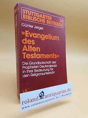 Bild des Verkufers fr "Evangelium des Alten Testaments". Die Grundbotschaft des Propheten Deuterojesaja in ihrer Bedeutung fr den Religionsunterricht. Stuttgart, KBW, zum Verkauf von Roland Antiquariat UG haftungsbeschrnkt