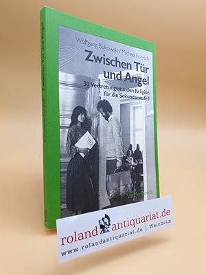 Seller image for Zwischen T�r und Angel. 30 Vertretungsstunden Religion f�r die Sekundarstufe I. Hauptschule, Realschule, Gymnasium, Gesamtschule. for sale by Roland Antiquariat UG haftungsbeschr�nkt