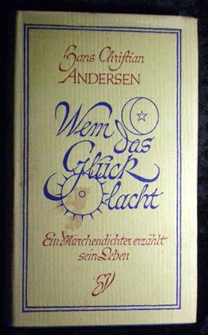 Seller image for Wem das Glck lacht : Ein Mrchendichter erzhlt sein Leben. Mit e. Nachw. von Walther Steuckart for sale by Roland Antiquariat UG haftungsbeschrnkt