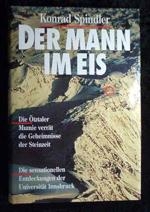 Der Mann im Eis : die Ötztaler Mumie verrät die Geheimnisse der Steinzeit. Unter Mitarb. von Sigm...