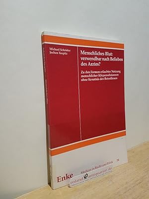 Bild des Verkufers fr Menschliches Blut: verwendbar nach Belieben des Arztes? : Zu den Formen erlaubter Nutzung menschlicher Krpersubstanzen ohne Kenntnis des Betroffenen / Michael Schrder ; Jochen Taupitz / Medizin in Recht und Ethik ; Bd. 24 zum Verkauf von Roland Antiquariat UG haftungsbeschrnkt