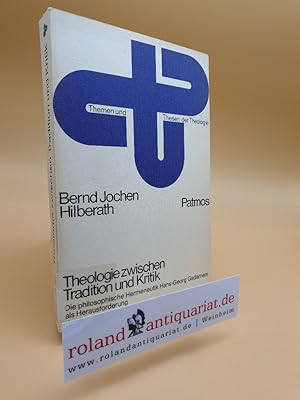 Bild des Verkufers fr Theologie zwischen Tradition und Kritik : d. philos. Hermeneutik Hans-Georg Gadamers als Herausforderung d. theol. Selbstverstndnisses / Bernd Jochen Hilberath / Themen und Thesen der Theologie zum Verkauf von Roland Antiquariat UG haftungsbeschrnkt