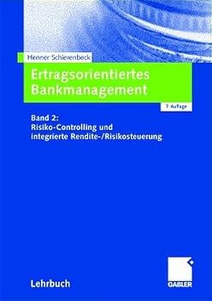 Ertragsorientiertes Bankmanagement Risiko-Controlling und integrierte Rendite- /Risikosteuerung