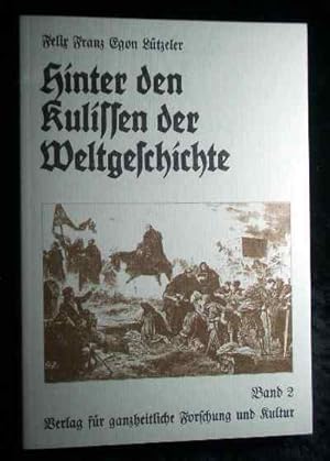 Bild des Verkufers fr Hinter den Kulissen der Weltgeschichte. Band 2. zum Verkauf von Roland Antiquariat UG haftungsbeschrnkt