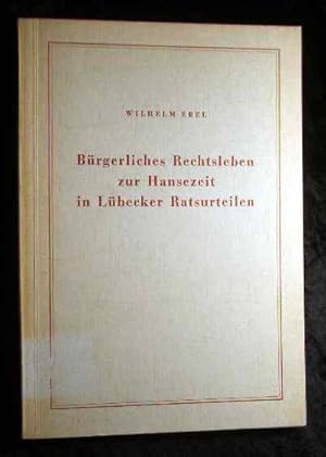 Seller image for Brgerliches Rechtsleben zur Hansezeit in Lbecker Ratsurteilen. for sale by Roland Antiquariat UG haftungsbeschrnkt