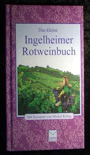 Bild des Verkufers fr Das kleine Ingelheimer Rotweinbuch. mit 10 Rezepten von Michel Knig und Texten von Angelika Schulz-Parthu zum Verkauf von Roland Antiquariat UG haftungsbeschrnkt