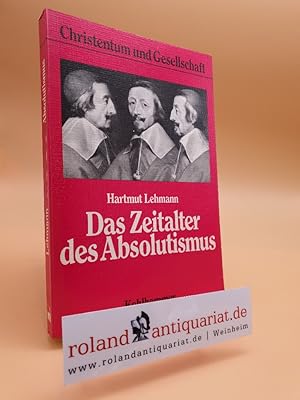 Bild des Verkufers fr Das Zeitalter des Absolutismus. Gottesgnadentum und Kriegsnot. zum Verkauf von Roland Antiquariat UG haftungsbeschrnkt