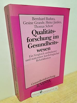 Bild des Verkufers fr Qualittsforschung im Gesundheitswesen : ein Vergleich ambulanter und stationrer kardiologischer Rehabilitation / Bernhard Badura . / Gesundheitsforschung zum Verkauf von Roland Antiquariat UG haftungsbeschrnkt