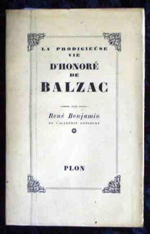 Bild des Verkufers fr La prodigieuse vie d'Honore de Balzac. zum Verkauf von Roland Antiquariat UG haftungsbeschrnkt