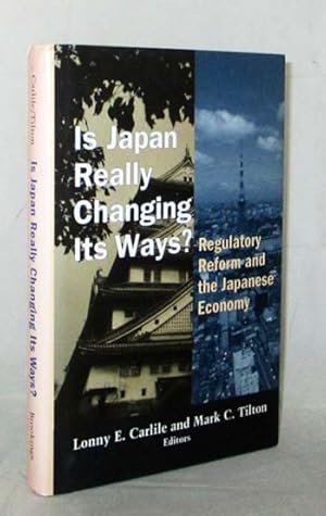 Image du vendeur pour Is Japan Really Changing Its Ways? Regulatory Reform and the Japanese Economy mis en vente par Adelaide Booksellers