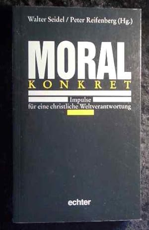 Seller image for Moral konkret : Impulse fr eine christliche Weltverantwortung. for sale by Roland Antiquariat UG haftungsbeschrnkt