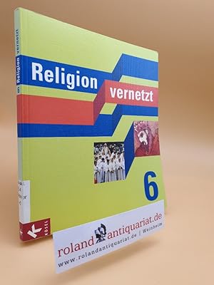 Bild des Verkufers fr Religion vernetzt Teil: 6. / [Hauptbd.]. / Erarb. von Josef Braun . zum Verkauf von Roland Antiquariat UG haftungsbeschrnkt