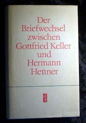 Seller image for Der Briefwechsel zwischen Gottfried Keller und Hermann Hettner. Gottfried Keller ; Hermann Hettner. [Hrsg. von Jrgen Jahn] for sale by Roland Antiquariat UG haftungsbeschrnkt