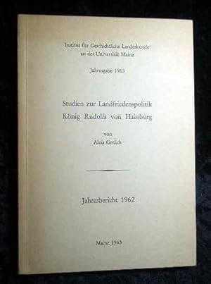 Imagen del vendedor de Studien zur Landfriedenspolitik K�nig Rudolfs von Habsburg. - Jahresbericht 1962. a la venta por Roland Antiquariat UG haftungsbeschr�nkt