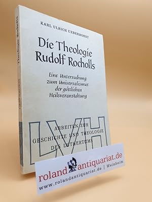 Seller image for Die Theologie Rudolf Rocholls. Eine Unters. zum Universalismus der gttlichen Heilsveranstaltung. for sale by Roland Antiquariat UG haftungsbeschrnkt