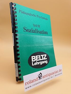 Image du vendeur pour Pdagogische Psychologie Teil: Teil 3., Sozialisation / Autoren: Carl F. Graumann . / Beltz-Lehrgang mis en vente par Roland Antiquariat UG haftungsbeschrnkt