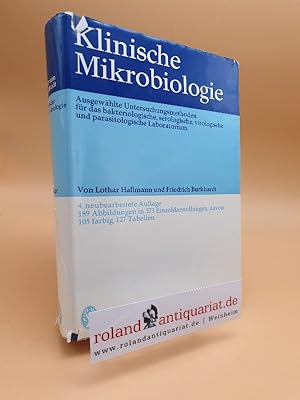 Klinische Mikrobiologie. Ausgewählte Untersuchungsmethoden für das bakteriologische, serologische...