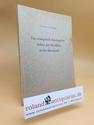 Seller image for Die evangelisch-theologische Arbeit der Westfalen in der Barockzeit / Nicolaus C. Heutger for sale by Roland Antiquariat UG haftungsbeschrnkt