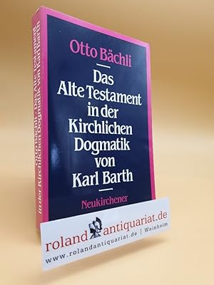 Bild des Verkufers fr Das Alte Testament in der Kirchlichen Dogmatik von Karl Barth. Neukirchener Verlag, zum Verkauf von Roland Antiquariat UG haftungsbeschrnkt