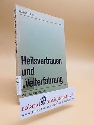 Imagen del vendedor de Heilsvertrauen und Welterfahrung. Strukturen der paulinischen Eschatologie nach Rm. 8,18-39. a la venta por Roland Antiquariat UG haftungsbeschrnkt