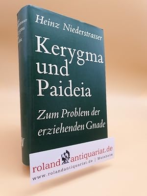 Bild des Verkufers fr Kerygma und Paideia. Zum Problem der erziehenden Gnade. zum Verkauf von Roland Antiquariat UG haftungsbeschrnkt