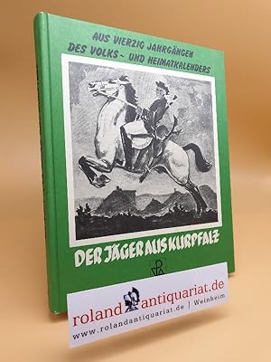 Seller image for Der Jger aus Kurpfalz Aus 40 Jahrgngen des Volks- und Heimatkalenders for sale by Roland Antiquariat UG haftungsbeschrnkt