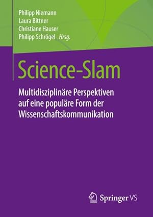 Bild des Verkufers fr Science-Slam : Multidisziplinre Perspektiven auf eine populre Form der Wissenschaftskommunikation zum Verkauf von AHA-BUCH GmbH