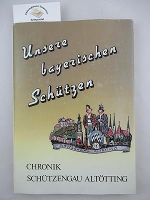 Chronik des Schützengaues Altötting. ( Umschlagtitel: Schützengau Altötting).