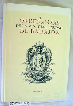 Ordenanzas de la M. N y M. L. ciudad de Badajoz : Facsimil