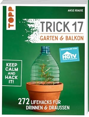 Trick 17 - Garten & Balkon 272 Lifehacks für drinnen & draußen. Empfohlen von HGTV