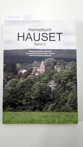 Heimatbuch Hauset. Dorfgeschichtliche Beiträge über das Dorf und die Pfarre Hauser, Gemeinde Haeren.