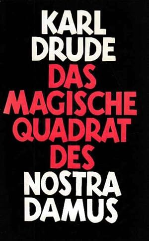 Seller image for Das magische Quadrat des Nostradamus. Glossar und Schlssel zum prophetischen Werk des Michel de Notre Dame "Les Propheties" Lyon 1555/58. for sale by Fundus-Online GbR Borkert Schwarz Zerfa