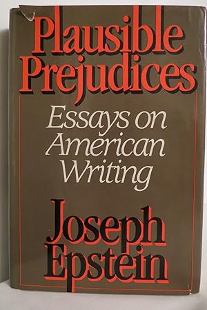 PLAUSIBLE PREJUDICES Essays on American Writing (DJ protected by a brand new, clear, acid-free my...