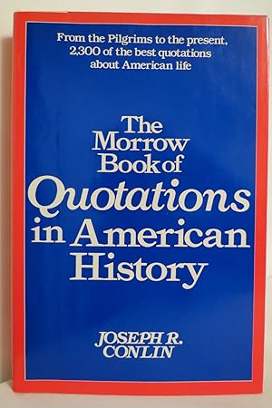 THE MORROW BOOK OF QUOTATIONS IN AMERICAN HISTORY (Publisher's price of $17.95 on DJ flap. DJ pro...