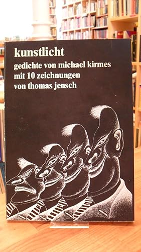 Kunstlicht - Gedichte von Michael Kirmes mit 10 Zeichnungen von Thomas Jensch (signiert),