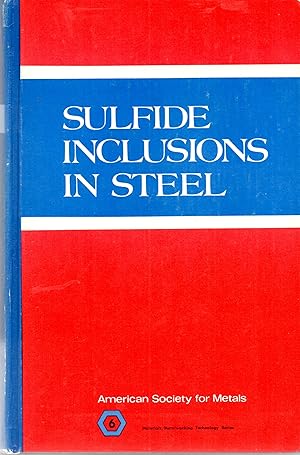 Image du vendeur pour Sulfide Inclusions in Steel: Proceedings of an International Symposium mis en vente par Book Booth