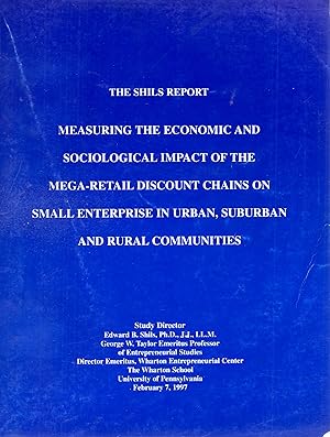 Seller image for Shils Report: Measuring the Economic and Sociological Impact of the Mega-retail Discount Chains on Small Enterprise in Urban, Suburban and Rural Communities for sale by Book Booth