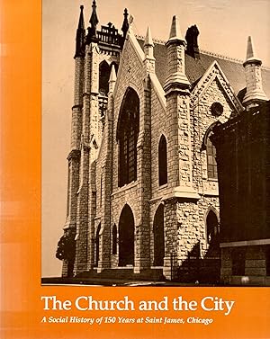 Seller image for Church and the City: A Social History of 150 Years at Saint James, Chicago for sale by Book Booth