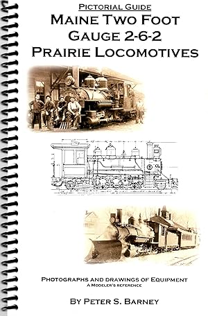Bild des Verkufers fr Maine Two Foot Gauge 2-6-2 Prairie Locomotives, A Modeler's Reference zum Verkauf von Book Booth
