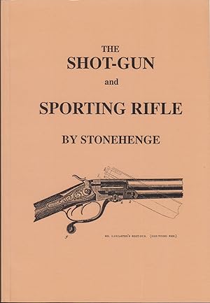 Bild des Verkufers fr THE SHOT-GUN AND SPORTING RIFLE. BY STONEHENGE. zum Verkauf von Coch-y-Bonddu Books Ltd