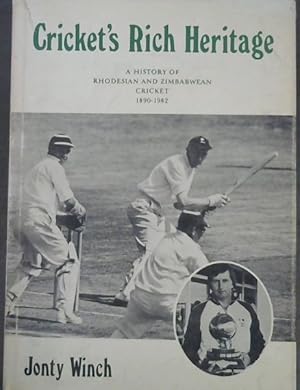 Imagen del vendedor de Cricket's Rich Heritage: A History of Rhodesian and Zimbabwean Cricket, 1890-1982 a la venta por Chapter 1