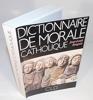 DICTIONNAIRE DE MORALE CATHOLIQUE