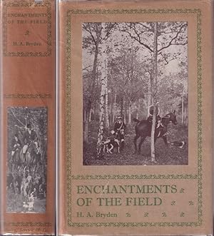Bild des Verkufers fr ENCHANTMENTS OF THE FIELD: CHRONICLES OF SPORT AND WILD LIFE. By H.A. Bryden. zum Verkauf von Coch-y-Bonddu Books Ltd