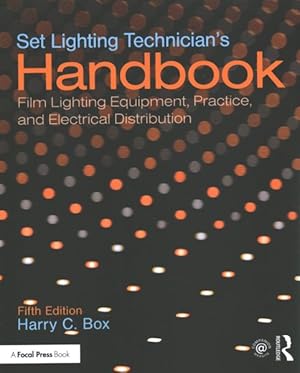 Image du vendeur pour Set Lighting Technician's Handbook : Film Lighting Equipment, Practice, and Electrical Distribution mis en vente par GreatBookPrices