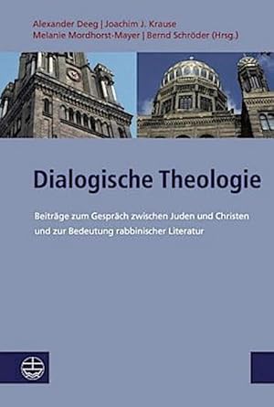 Seller image for Dialogische Theologie : Beitrge zum Gesprch zwischen Juden und Christen und zur Bedeutung rabbinischer Literatur for sale by AHA-BUCH GmbH